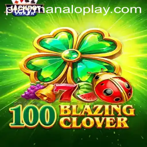 Discover the Thrills of 100BlazingClover by Manaloplay Gaming
