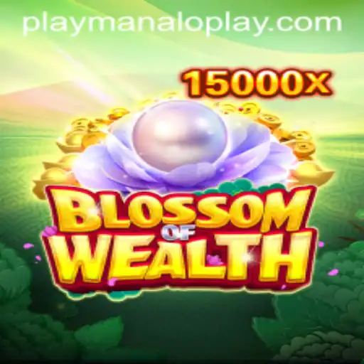Discover the Exciting World of BlossomofWealth by Manaloplay Gaming