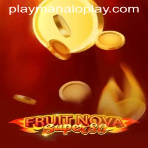 Discover the Thrilling World of FruitNovaSuper80 by Manaloplay Gaming