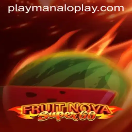 Exploring FruitNovaSuper60: The Latest Gem from Manaloplay Gaming